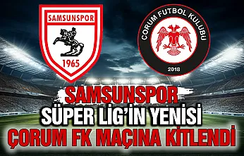 Samsunspor'a hücum hattı tehlikeli rakip Çorum FK