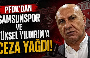 Samsunspor'a tribün cezası, Yüksel Yıldırım'a para cezası