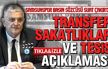Samsunspor basın sözcüsü Suat Çakır'dan önemli açıklamalar