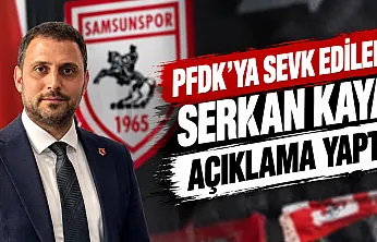 Samsunspor Başkan Yardımcısı Serkan Kaya: Süreç kulüple ilgili değil göreve gelmeden önceki döneme ait