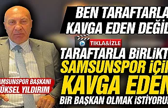 Samsunspor Başkanı Yüksel Yıldırım'dan taraftara tarihi çağrı