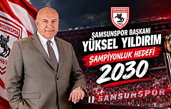 Samsunspor Başkanı Yüksel Yıldırım'dan Şampiyonluk Açıklaması