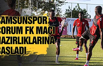 Samsunspor, Çorum FK mesaisine başladı