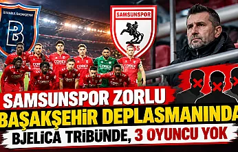 Samsunspor'da Başakşehir maçı öncesi kritik eksikler