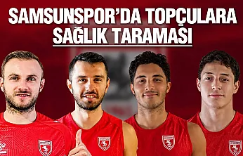 Samsunspor'da futbolcular sağlık kontrollerinden geçti
