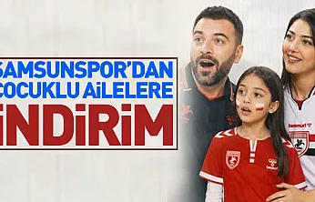 Samsunspor'dan aile indirimi