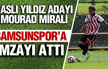 Samsunspor'dan Geleceğe Yatırım: Faslı Yıldız Adayı Mourad Mirali İmzayı Attı