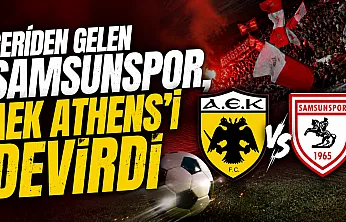 Samsunspor'dan müthiş geri dönüş! AEK Athens'i 2-1 mağlup etti
