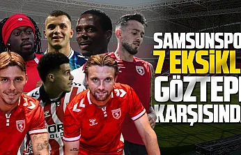 Samsunspor, Göztepe karşısında 7 eksikle sahaya çıkacak