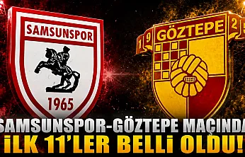 Samsunspor-Göztepe Maçında İlk 11'ler Belli Oldu