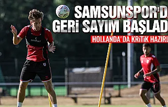 Samsunspor, Hollanda Kampında Tempoyu Artırdı