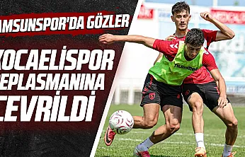 Samsunspor Kocaelispor maçına hazırlanıyor