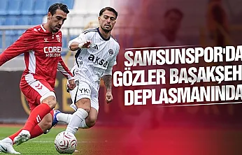 Samsunspor kötü gidişata son vermek için Başakşehir deplasmanına gidiyor