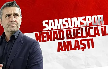 Samsunspor Nenad Bjelica ile prensip anlaşmasına varıldı