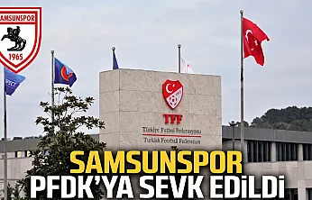 Samsunspor PFDK'ya sevk edildi TFF haftalık disiplin sevklerini açıkladı