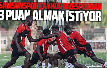 Samsunspor Rize deplasmanında