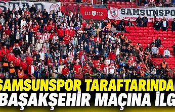 Samsunspor taraftarından Başakşehir maçına ilgi