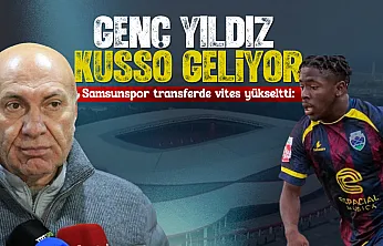 Samsunspor transferde vites yükseltti: Genç yıldız Kusso geliyor