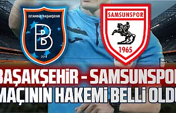Samsunspor'un Başakşehir maçını Ozan Ergün yönetecek