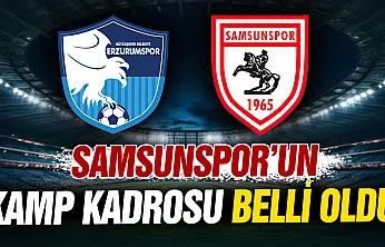 Samsunspor'un Erzurumspor FK maçı kamp kadrosu belli oldu