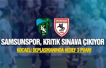 Samsunspor'un Kocaelispor deplasmanına çıkıyor! İşte kritik karşılaşmanın muhtemel 11'i