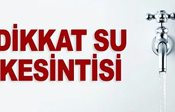 SASKİ duyurdu : Samsun'da 5 ilçede su kesintisi