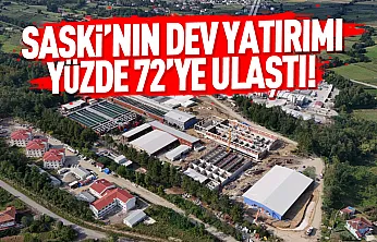 SASKİ'nin dev yatırımı yüzde 72'ye ulaştı!