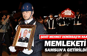 Şehit Uzman Çavuş Demirbaş'ın Naaşı Samsun'da