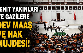 Şehit Yakınları ve Gazilere yeni haklar tanıyan düzenleme kabul edildi