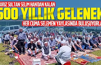 Selemen Yaylası'nda asırlık gelenek yaşatıldı