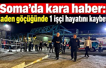 Soma'daki maden göçüğünde arama kurtarma sürüyor: 1 işçi hayatını kaybetti