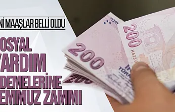 Sosyal yardım ödemelerine temmuz zammı geldi