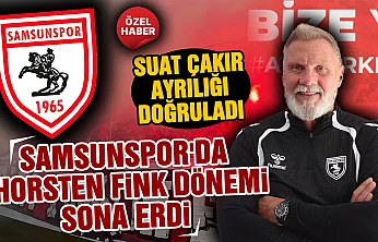 Suat Çakır Samsunspor'da Thorsten Fink dönemi sona erdi