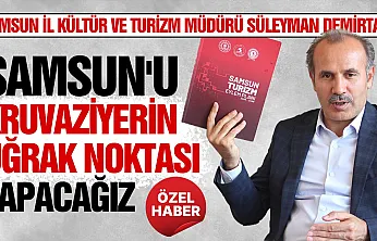Süleyman Demirtaş, 'Samsun turizmde ivme kazanacak'