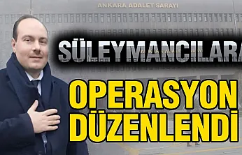 Süleymancılara operasyon: Alihan Kuriş dâhil 30 gözaltı