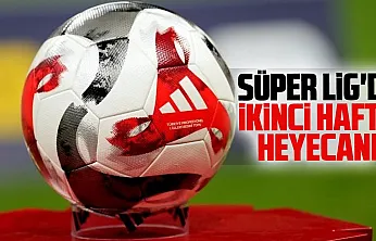 Süper Lig'de 2. hafta heyecanı başlıyor