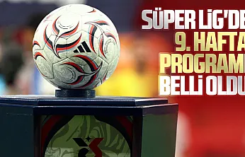 Süper Lig'de 9. hafta programı belli oldu