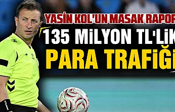 Süper Lig hakemi Yasin Kol'un MASAK raporu ortaya çıktı