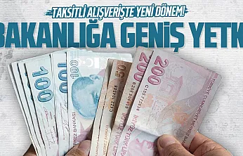 Taksitli alışverişte yeni dönem! Bakanlığa ek yetki verildi