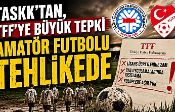 TASKK'tan TFF'ye çağrı: Amatör futbolu tehlikede