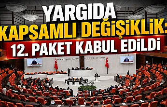 TBMM'de Kabul Edildi: 12. Yargı Paketi Yasalaştı