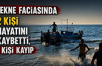 Tekne faciasında 2 kişi hayatını kaybetti, 1 kişi kayıp