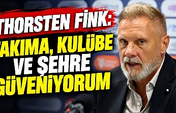 Thorsten Fink:Takıma, kulübe ve şehre güveniyorum