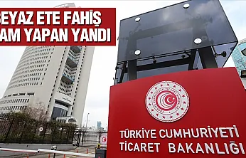 Ticaret Bakanlığı beyaz et fiyatlarını mercek altına aldı
