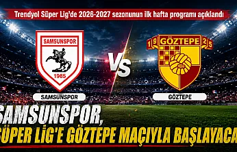 Trendyol Süper Lig'de 2026-2027 sezonunun ilk hafta programı açıklandı