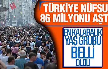 TÜİK 2026 yılının 2. çeyreğinde Türkiye nüfusunun kaç olduğunu açıkladı