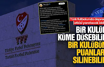 Türk futbolunda deprem etkisi yaratacak iddia