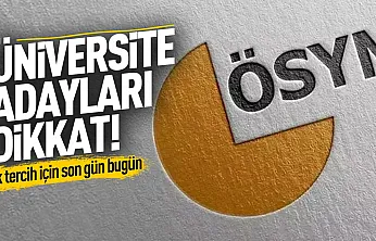 Üniversite tercihinde bugün son gün