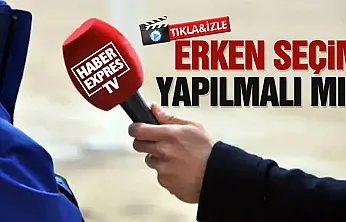 Vatandaşa soruldu: Erken seçim yapılmalı mı?
