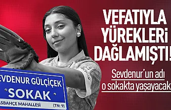 Vefatıyla yürekleri dağlamıştı! Sevdenur'un adı o sokakta yaşayacak!